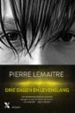 <em> Drie dagen en levenslang </em> – Pierre Lemaitre