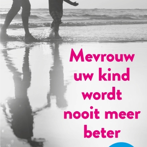 Nu in de winkel: <em>Mevrouw uw kind wordt nooit meer beter</em> – Marjolein Colenbrander