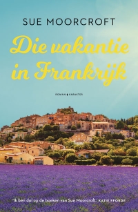 Die vakantie in Frankrijk - Sue Moorcroft