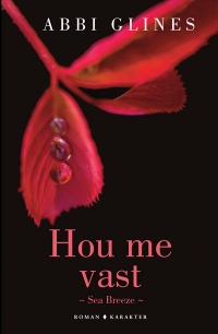 Hou me vast - Abbi Glines