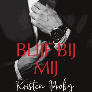 Nieuw in de winkel: <em>Blijf bij mij</em> – Kristen Proby