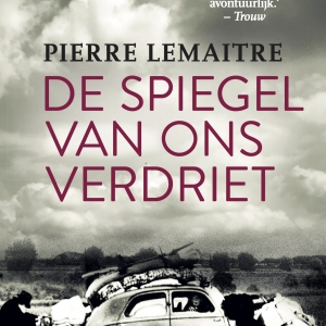 Nieuw in de winkel: <em>De spiegel van ons verdriet</em> – Pierre Lemaitre