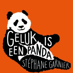 Nieuw in de winkel: <em>Geluk is een panda</em> – Stéphane Garnier