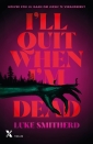<em>I’ll Quit When I’m Dead</em> – Luke Smitherd